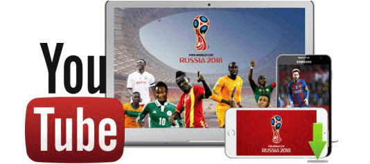 Download YouTube FIFA World Cup 2018 videos
