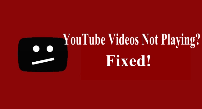 Fix YouTube Videos not Playing