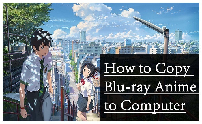 Copy Blu-ray Anime to Computer